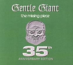 Gentle Giant : The Missing Piece : 35th Anniversary Edition